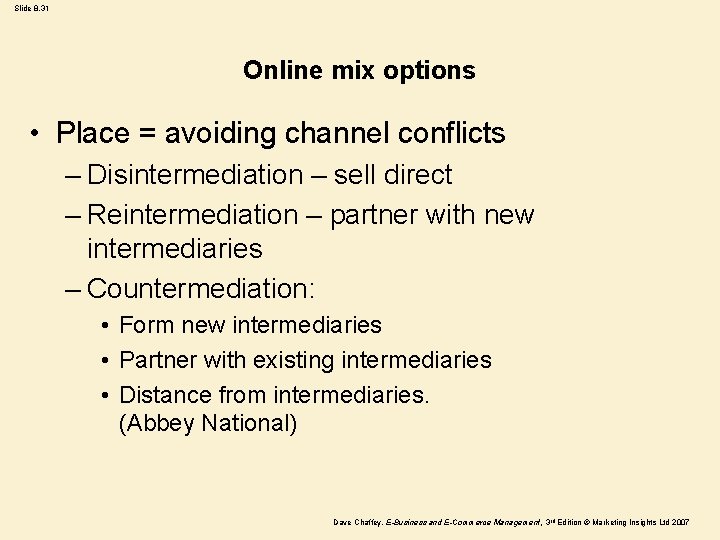 Slide 8. 31 Online mix options • Place = avoiding channel conflicts – Disintermediation