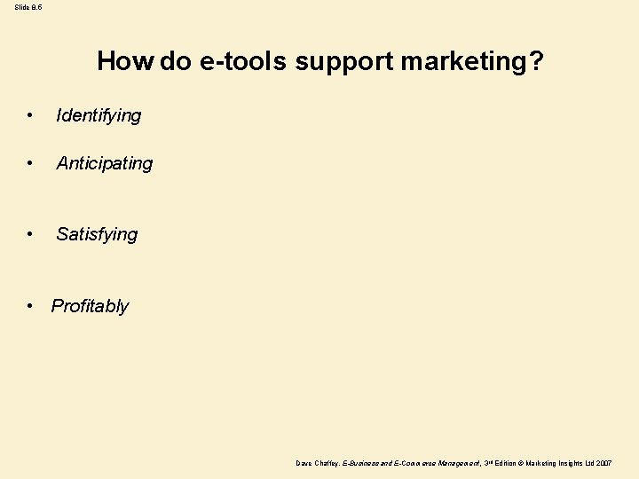 Slide 8. 5 How do e-tools support marketing? • Identifying • Anticipating • Satisfying