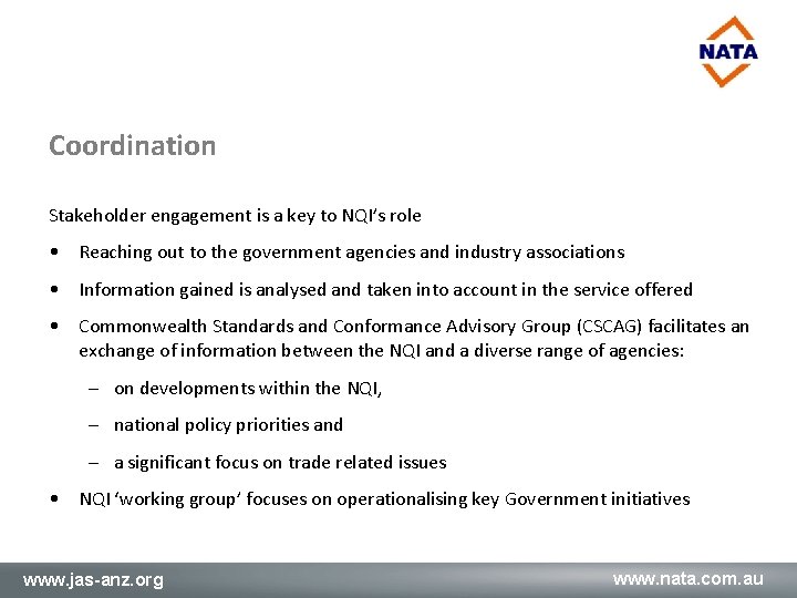 Coordination Stakeholder engagement is a key to NQI’s role • Reaching out to the