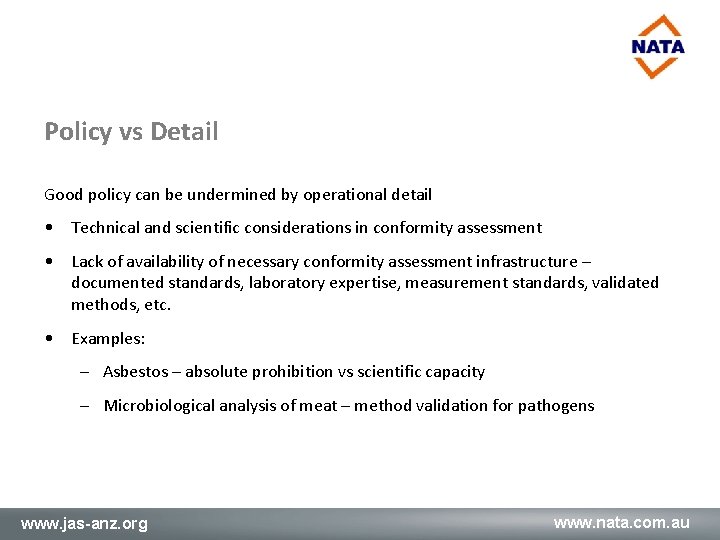 Policy vs Detail Good policy can be undermined by operational detail • Technical and