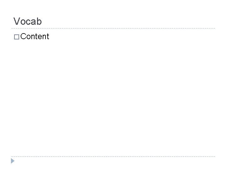Vocab � Content Vocab � Content