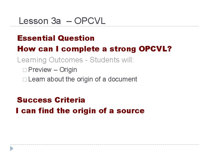 Lesson 3 a – OPCVL Essential Question How can I complete a strong OPCVL? Lesson 3 a – OPCVL Essential Question How can I complete a strong OPCVL?