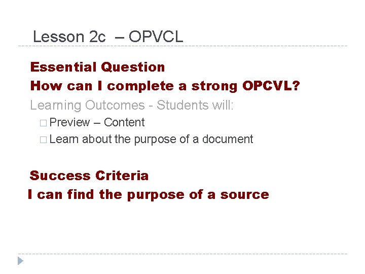 Lesson 2 c – OPVCL Essential Question How can I complete a strong OPCVL? Lesson 2 c – OPVCL Essential Question How can I complete a strong OPCVL?