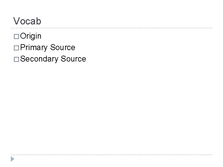 Vocab � Origin � Primary Source � Secondary Source Vocab � Origin � Primary Source � Secondary Source