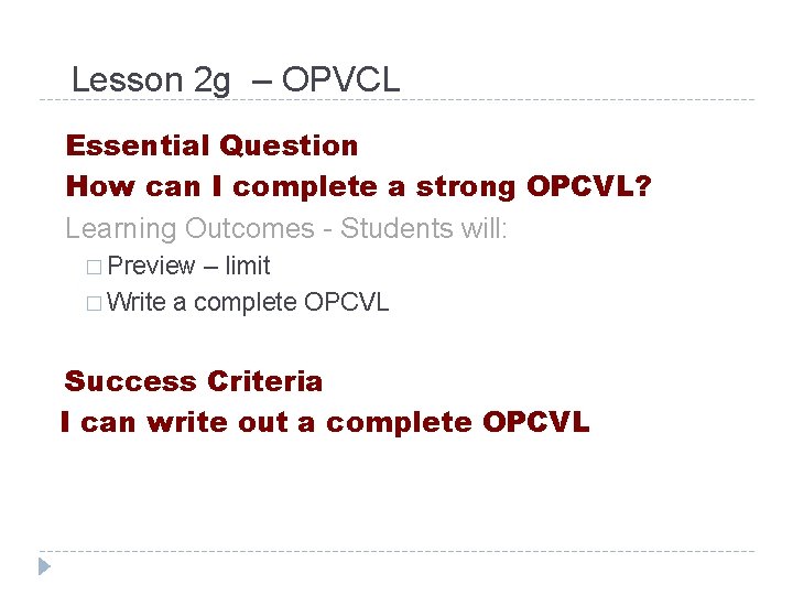 Lesson 2 g – OPVCL Essential Question How can I complete a strong OPCVL? Lesson 2 g – OPVCL Essential Question How can I complete a strong OPCVL?