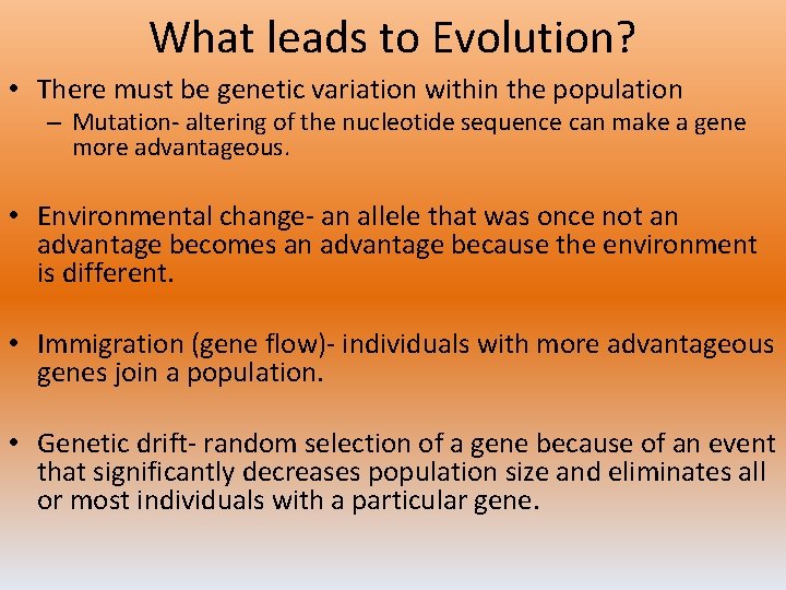 What leads to Evolution? • There must be genetic variation within the population –