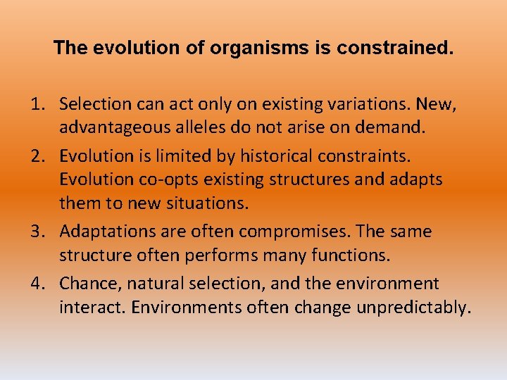 The evolution of organisms is constrained. 1. Selection can act only on existing variations.