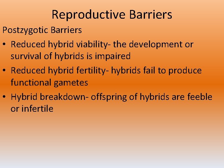 Reproductive Barriers Postzygotic Barriers • Reduced hybrid viability- the development or survival of hybrids