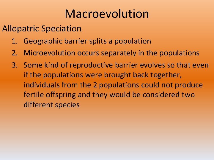 Macroevolution Allopatric Speciation 1. Geographic barrier splits a population 2. Microevolution occurs separately in