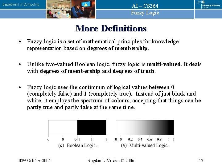 AI – CS 364 Fuzzy Logic More Definitions • Fuzzy logic is a set