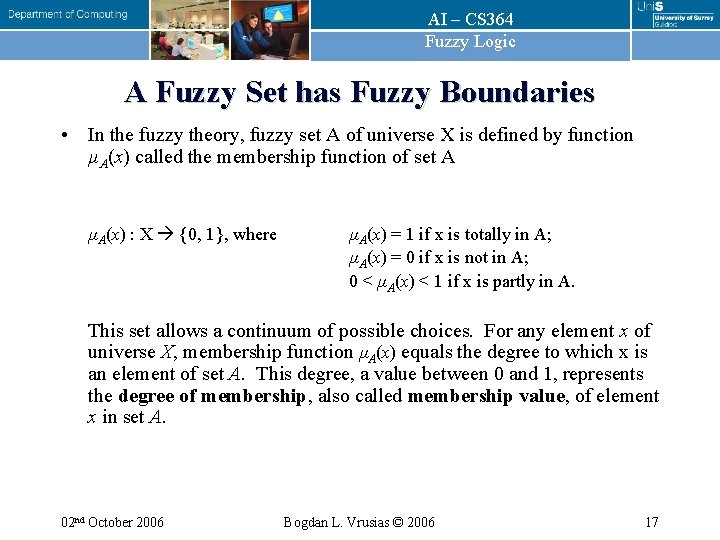 AI – CS 364 Fuzzy Logic A Fuzzy Set has Fuzzy Boundaries • In