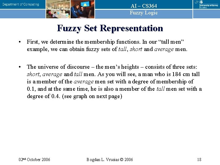 AI – CS 364 Fuzzy Logic Fuzzy Set Representation • First, we determine the
