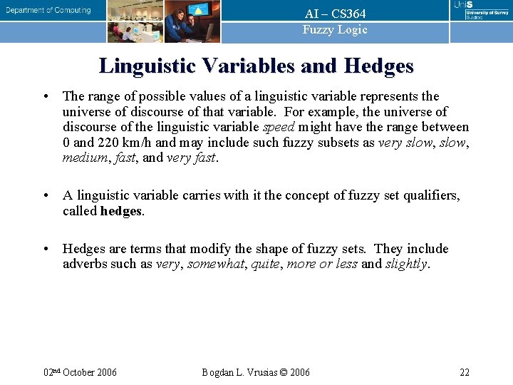 AI – CS 364 Fuzzy Logic Linguistic Variables and Hedges • The range of
