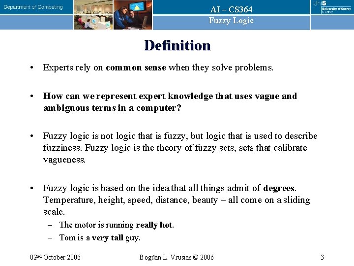 AI – CS 364 Fuzzy Logic Definition • Experts rely on common sense when