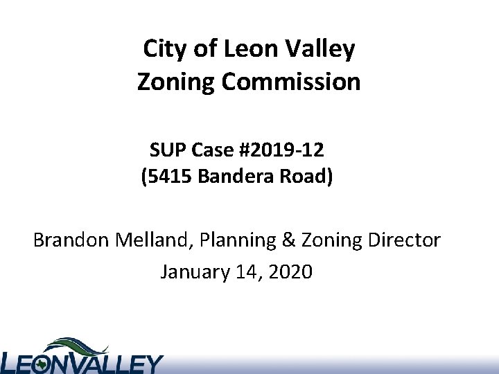 City of Leon Valley Zoning Commission SUP Case #2019 -12 (5415 Bandera Road) Brandon