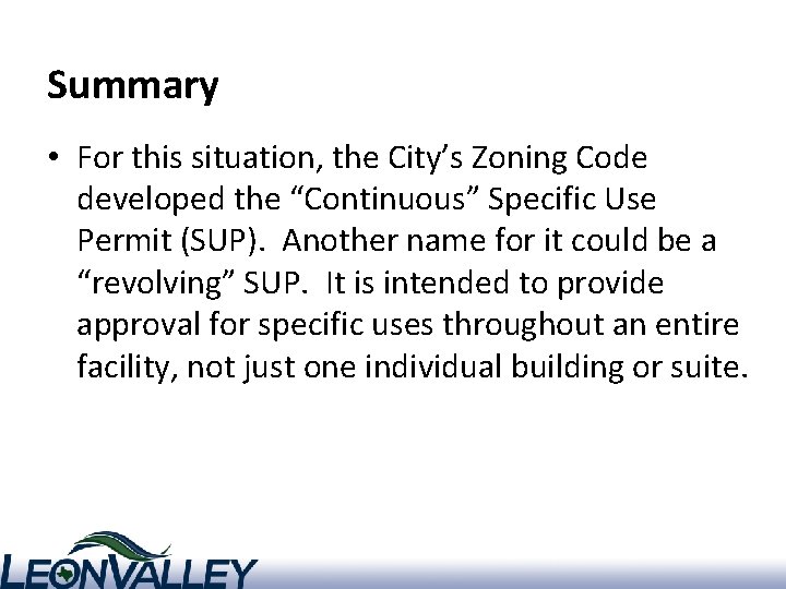 Summary • For this situation, the City’s Zoning Code developed the “Continuous” Specific Use