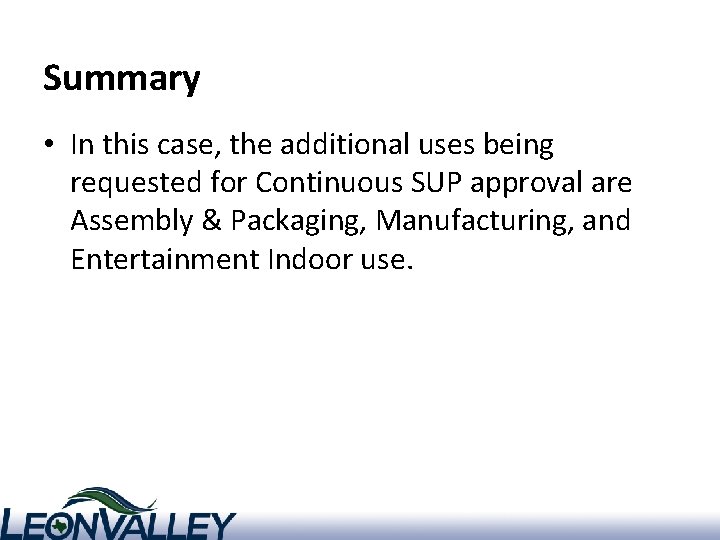 Summary • In this case, the additional uses being requested for Continuous SUP approval