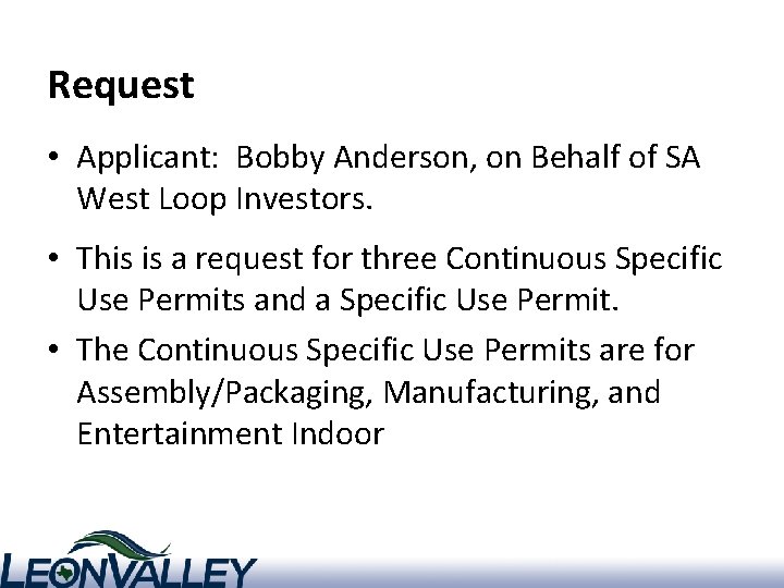 Request • Applicant: Bobby Anderson, on Behalf of SA West Loop Investors. • This
