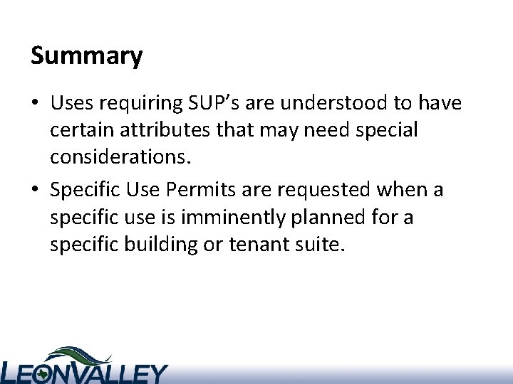 Summary • Uses requiring SUP’s are understood to have certain attributes that may need