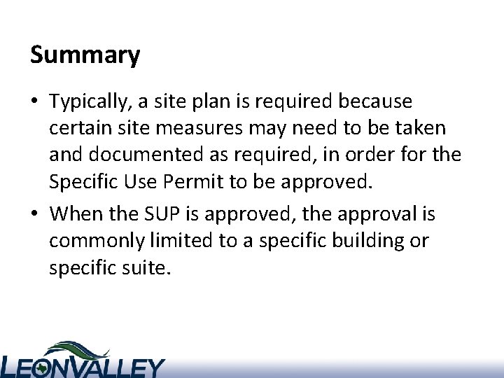 Summary • Typically, a site plan is required because certain site measures may need