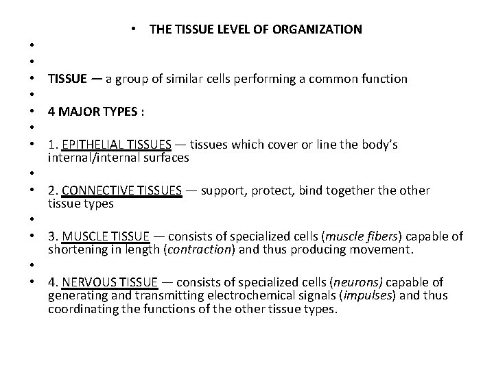  • THE TISSUE LEVEL OF ORGANIZATION • • • TISSUE — a group