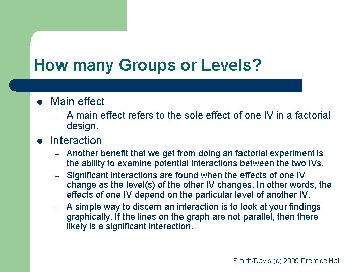 How many Groups or Levels? l Main effect – l A main effect refers
