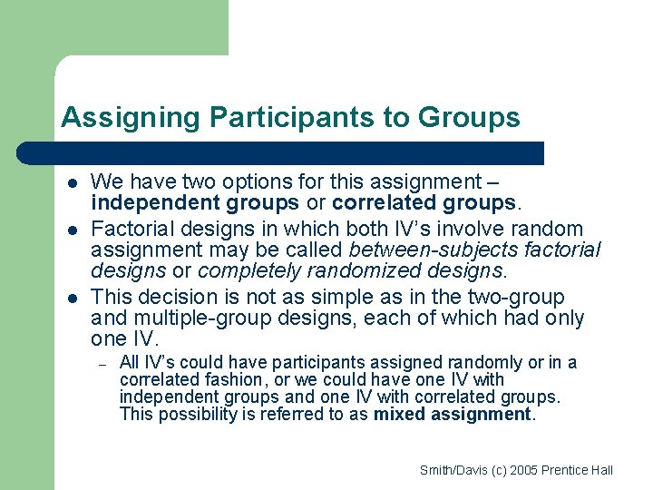 Assigning Participants to Groups l l l We have two options for this assignment