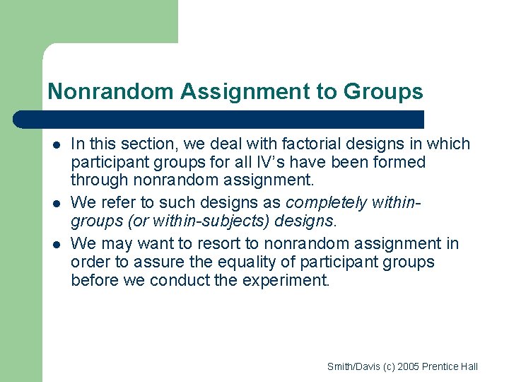 Nonrandom Assignment to Groups l l l In this section, we deal with factorial