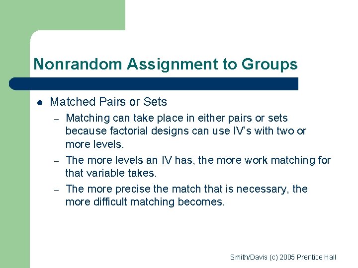 Nonrandom Assignment to Groups l Matched Pairs or Sets – – – Matching can