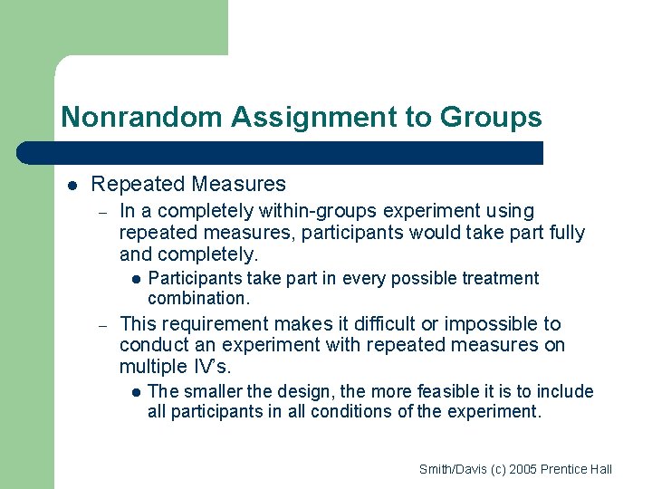 Nonrandom Assignment to Groups l Repeated Measures – In a completely within-groups experiment using