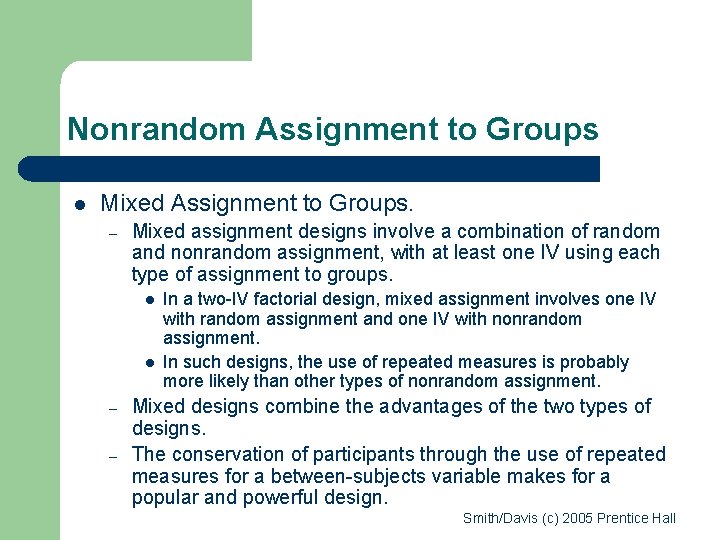 Nonrandom Assignment to Groups l Mixed Assignment to Groups. – Mixed assignment designs involve