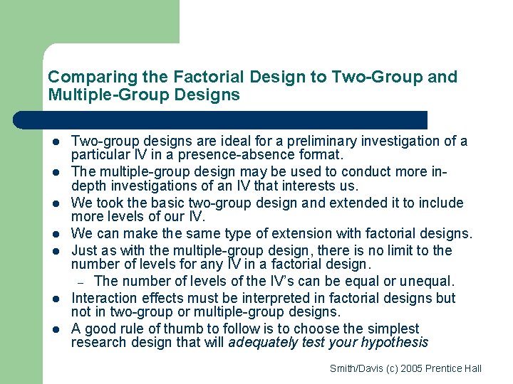 Comparing the Factorial Design to Two-Group and Multiple-Group Designs l l l l Two-group