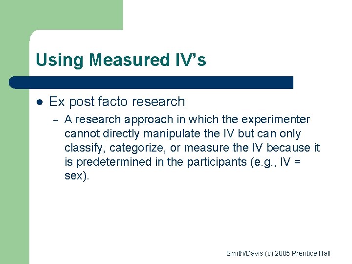 Using Measured IV’s l Ex post facto research – A research approach in which