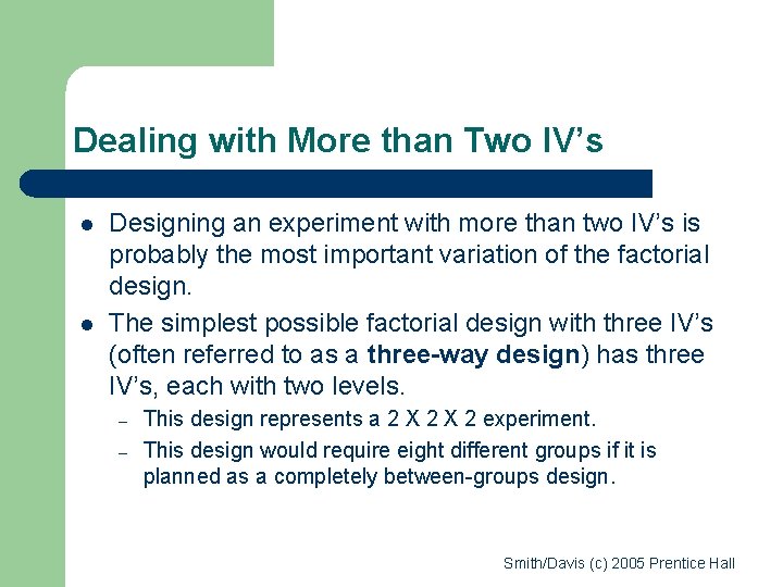 Dealing with More than Two IV’s l l Designing an experiment with more than