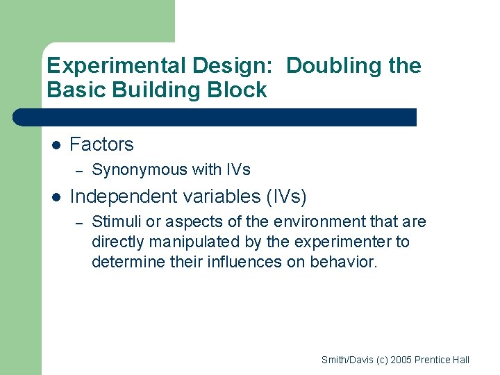 Experimental Design: Doubling the Basic Building Block l Factors – l Synonymous with IVs