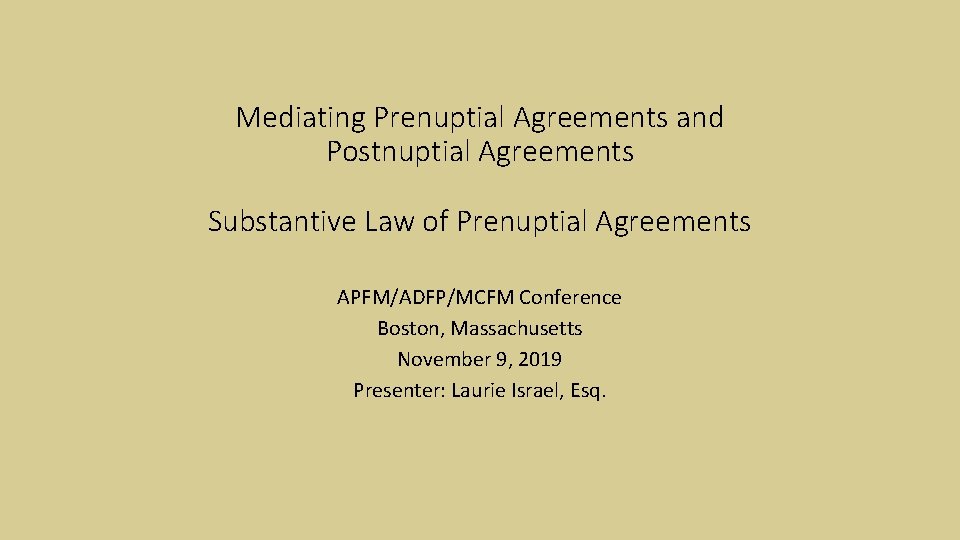 Mediating Prenuptial Agreements and Postnuptial Agreements Substantive Law of Prenuptial Agreements APFM/ADFP/MCFM Conference Boston,