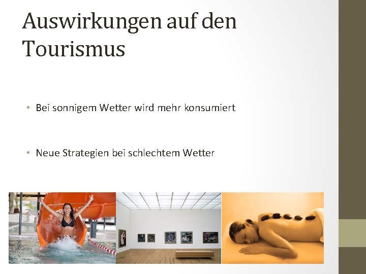 Auswirkungen auf den Tourismus • Bei sonnigem Wetter wird mehr konsumiert • Neue Strategien