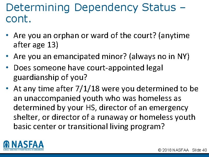 Determining Dependency Status – cont. • Are you an orphan or ward of the