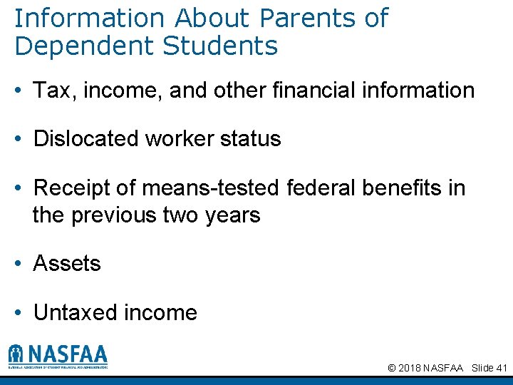 Information About Parents of Dependent Students • Tax, income, and other financial information •