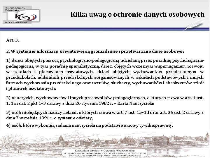 Kilka uwag o ochronie danych osobowych Art. 3. 2. W systemie informacji oświatowej są