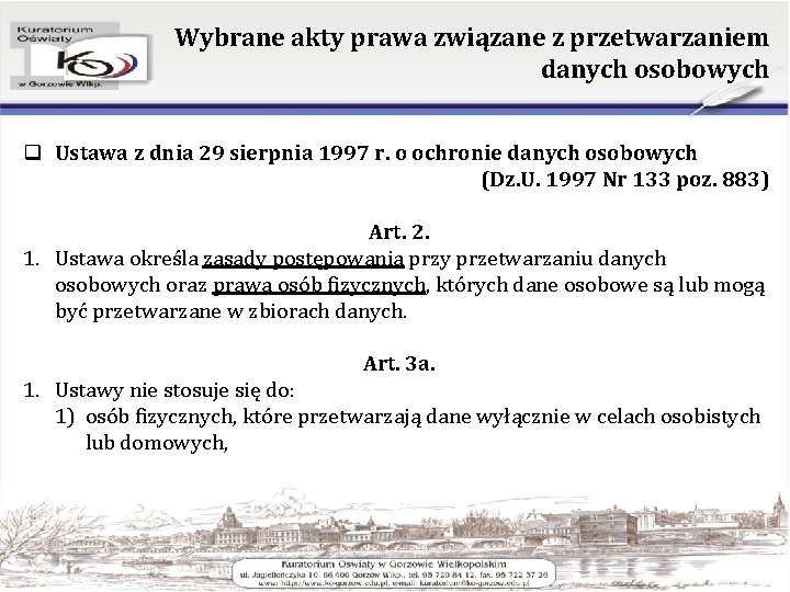 Wybrane akty prawa związane z przetwarzaniem danych osobowych q Ustawa z dnia 29 sierpnia