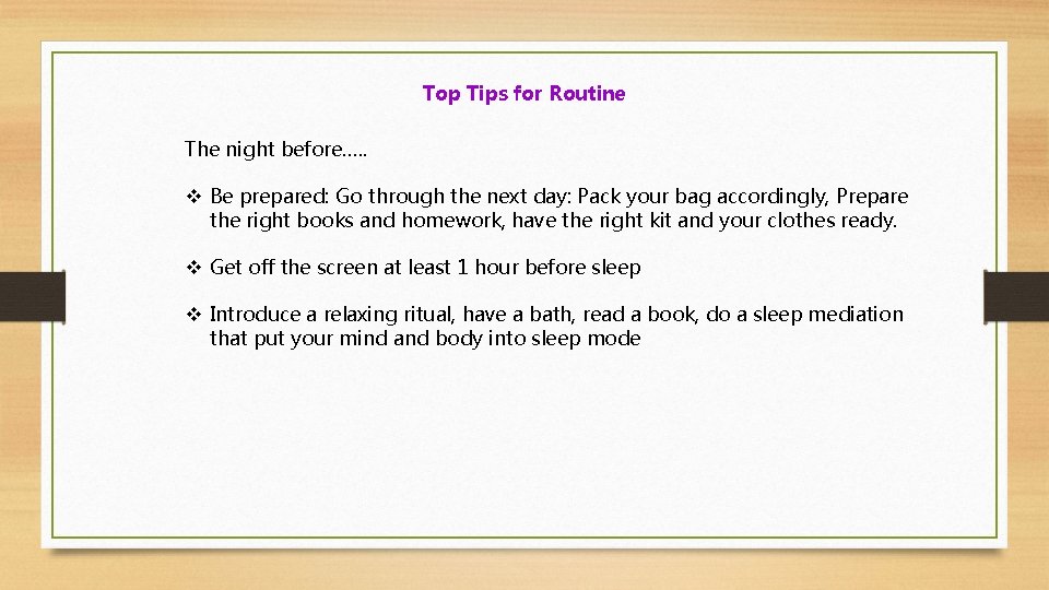 Top Tips for Routine The night before…. . v Be prepared: Go through the