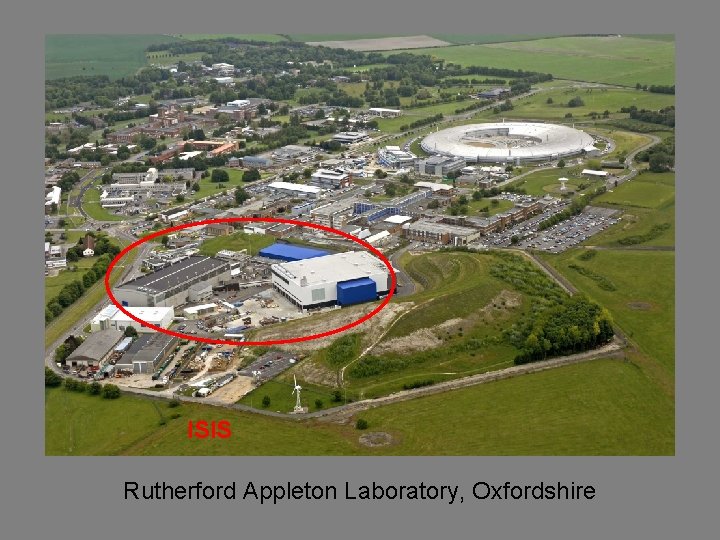 ISIS Rutherford Appleton Laboratory, Oxfordshire ISIS Rutherford Appleton Laboratory, Oxfordshire