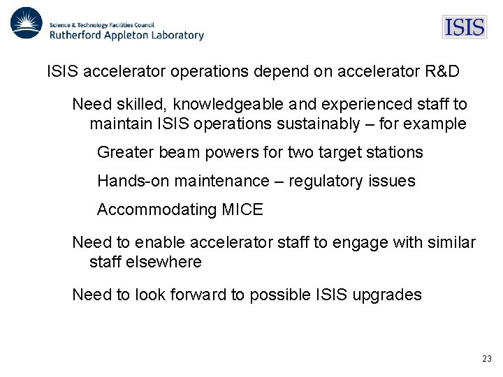 ISIS accelerator operations depend on accelerator R&D Need skilled, knowledgeable and experienced staff to ISIS accelerator operations depend on accelerator R&D Need skilled, knowledgeable and experienced staff to