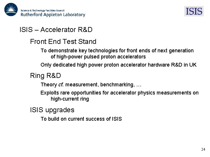 ISIS – Accelerator R&D Front End Test Stand To demonstrate key technologies for front ISIS – Accelerator R&D Front End Test Stand To demonstrate key technologies for front