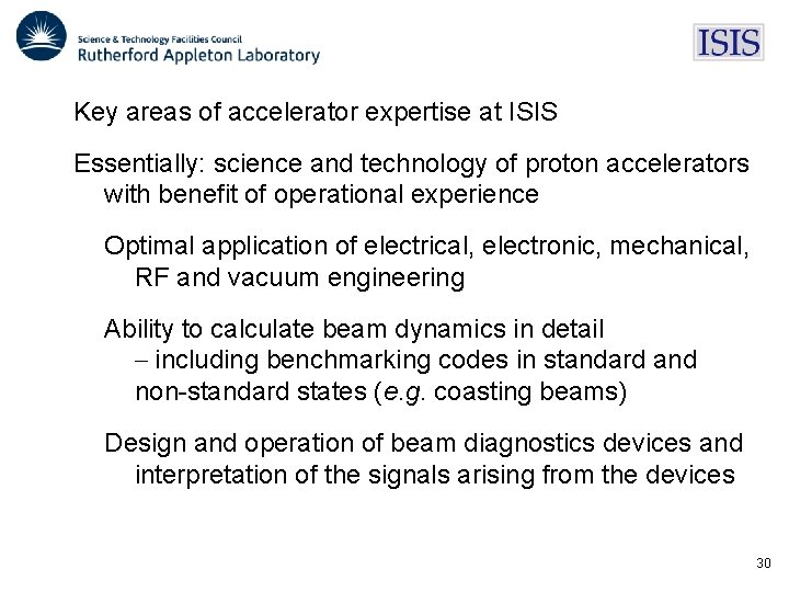 Key areas of accelerator expertise at ISIS Essentially: science and technology of proton accelerators Key areas of accelerator expertise at ISIS Essentially: science and technology of proton accelerators