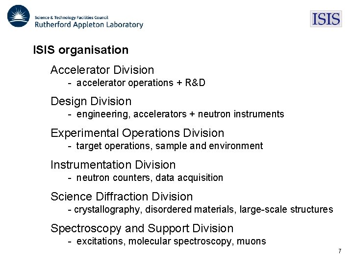 ISIS organisation Accelerator Division - accelerator operations + R&D Design Division - engineering, accelerators ISIS organisation Accelerator Division - accelerator operations + R&D Design Division - engineering, accelerators