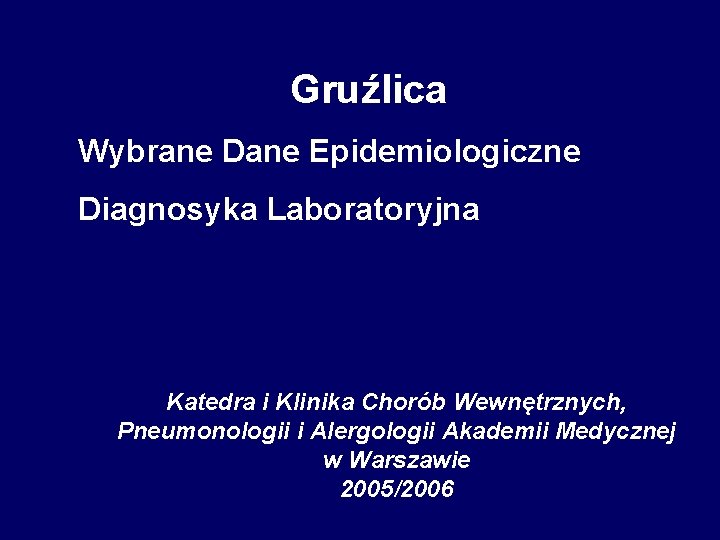 Gruźlica Wybrane Dane Epidemiologiczne Diagnosyka Laboratoryjna Katedra i Klinika Chorób Wewnętrznych, Pneumonologii i Alergologii