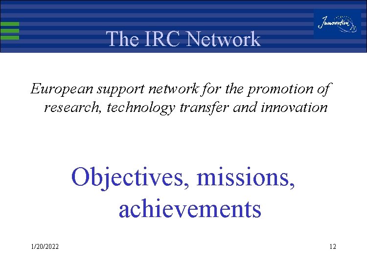 The IRC Network European support network for the promotion of research, technology transfer and