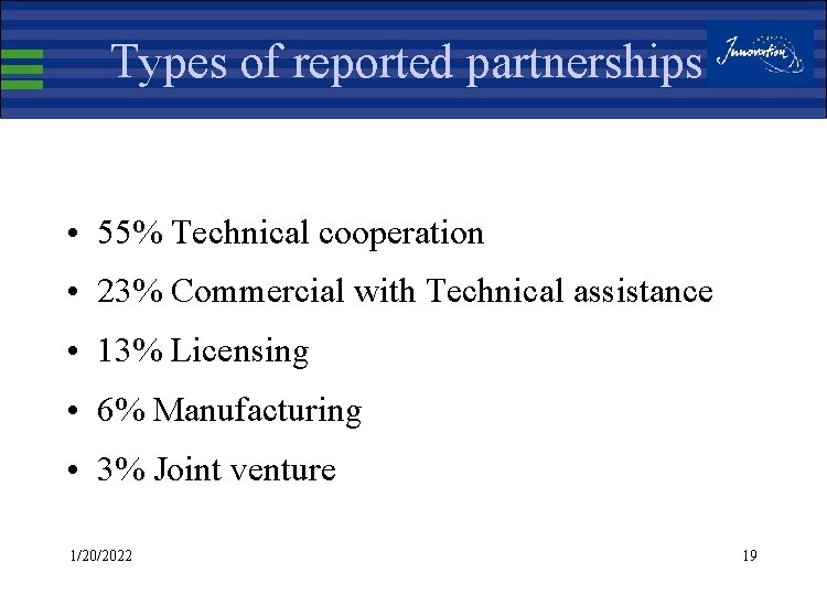 Types of reported partnerships • 55% Technical cooperation • 23% Commercial with Technical assistance